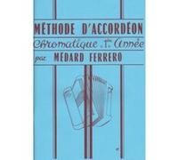 Medard Ferrero - Methode D'Accordeon Chromatique 1 Annee
