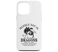 Meddle Not in The Affairs of Dragons Coque pour iPhone 13 Pro Max