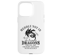 Meddle Not in The Affairs of Dragons Coque pour iPhone 15 Pro Max