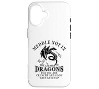 Meddle Not in The Affairs of Dragons Coque pour iPhone 16