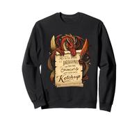 Meddle Not in The Affairs of Dragons for You are Crunchy Sweatshirt