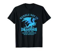 Meddle Not in The Affairs of Dragons Funny Dragon Lover T-Shirt