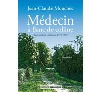 Médecin à flanc de colline - Jean-Claude Mouchès - Gascogne - broché - Roman