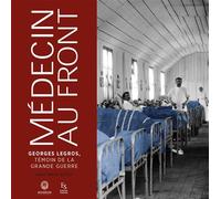 Médecin au front Georges Legros, témoin de la Grande Guerre - Anne-Marie Slezec - Nouvelles Editions Sutton - broché - Témoignage