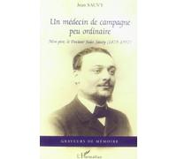 Jean Sauvy – Un médecin de campagne peu ordinaire – Mon père, le docteur Jules Sauvy (1879-1957)