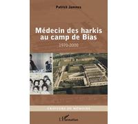 Médecin des harkis au camp de Bias: 1970-2000
