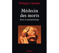 Médecin des morts: Récits de paléopathologie
