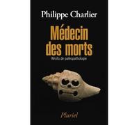 Médecin des morts Récits de paléopathologie - Philippe Charlier - Hachette Pluriel Reference - broché - Etude