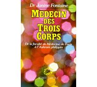 Médecin des trois corps. De la faculté de Médecine de Paris à l'Ashram philippin