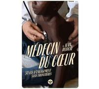 Médecin du coeur - 50 ans d'engagement sans frontières Alain Deloche (Auteur)
