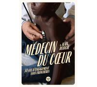 Médecin du cœur - 50 ans d'engagement sans frontières