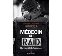 Médecin du RAID Matthieu Langlois (Auteur), Frédéric Ploquin (Auteur)