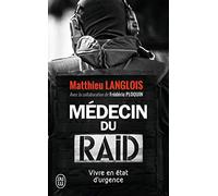 Médecin du RAID: Vivre en état d'urgence