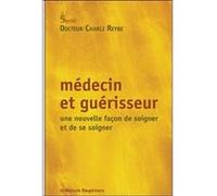 Médecin et guérisseur - Une nouvelle façon de soigner et de se soigner