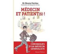 MEDECIN ET PATIENT (S) ! - Chroniques d'un médecin généraliste