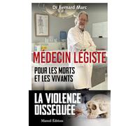 Médecin légiste - Pour les morts et les vivants Marc Bernard (Auteur)
