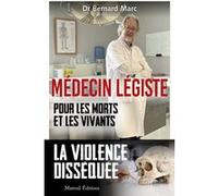 Médecin légiste - Pour les morts et les vivants Bernard Marc (Auteur)
