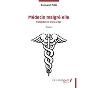 Médecin malgré elle Comédie en trois actes - Bernard Pitti - Les Impliqués - broché - Théâtre