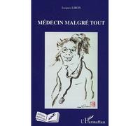 Médecin malgré tout - Jacques Liron - L'harmattan - broché - Récit