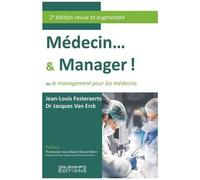 Médecin - & Manager ! - Ou Le Management Pour Les Médecins