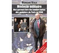 Médecin militaire: Mon parcours hors des sentiers battus, des pompiers de Paris au GIGN