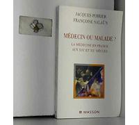 Médecin ou malade ?: La médecine en France aux XIXe et XXe siècles
