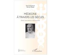 Médecine à travers les siècles Entre rencontres et découverte - Xavier Riaud - L'harmattan - broché - Guide
