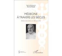 Xavier Riaud – Médecine à travers les siècles – Entre rencontres et découverte – Broché (Occasion)