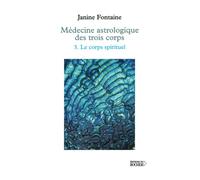Médecine astrologique des trois corps - 3. Le corps spirituel