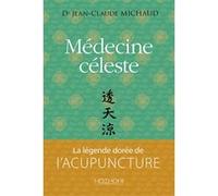 Médecine Céleste - La Légende Dorée De L'acupuncture