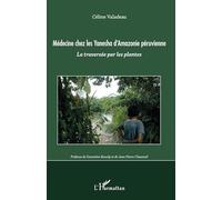 Medecine chez les Yanesha d'Amazonie péruvienne: La traversée par les plantes