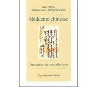 Médecine chinoise - Description de cent affections Hiria Ottino (Auteur), Adolphe Sohier (Auteur), Wei Guo Hu (Auteur)