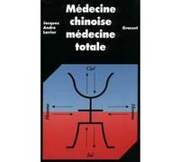 Médecine chinoise, médecine totale Jacques-André Lavier (Auteur)