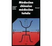 Médecine chinoise, médecine totale - Jacques-André Lavier - Grasset - broché - Livre