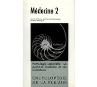 Médecine - Tome 2, Pathologie Sectorielle, La Pratique Médicale Et Ses Institutions