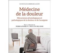 Médecine de la douleur Mécanismes physiologiques et pathologiques de la douleur et de l'analgésie - Pierrick Poisbeau - Dunod - broché - Scolaire / Universitaire