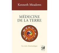 Médecine De La Terre - La Voie Chamanique
