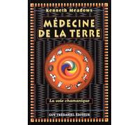 Médecine de la Terre : La Voie chamanique