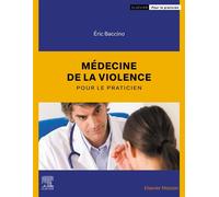 Médecine de la violence pour le praticien - Eric Baccino - Elsevier Masson - broché - Scolaire / Universitaire