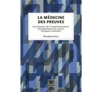 Médecine des preuves (La) Une histoire de l'expérimentation thérapeutique par essais cliniques contrôlés - Othmar Keel - Presses Universite De Montreal - broché - Essai