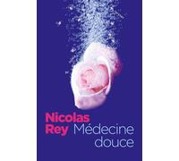 Médecine douce - Nicolas Rey - Au diable vauvert - broché - Roman