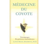 Médecine du Coyote: Témoignages de guérisons amérindiennes