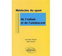 Médecine du sport de l'enfant et de l'adolescent - Jean-Marc Dupuis - Ellipses - broché - Guide
