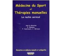 Medecine du sport et therapies manuelles : lerachis cervical Christian Hérisson (Direction), Dominique Bonneau (Direction), Philippe Vautravers (Direction), BONNEAU D & COL (Auteur)