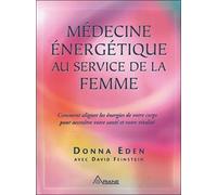 Médecine énergétique au service de la femme - Donna Eden - Ariane Publications - broché - Guide