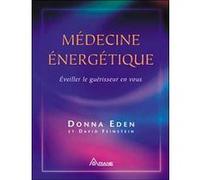 Médecine énergétique Donna Eden (Auteur), David Feinstein (Auteur)