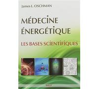 Médecine Énergétique - Les Bases Scientifiques