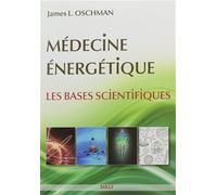 Médecine énergétique Les bases scientifiques - James L. Oschman - Sully Eds - broché - Guide