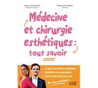 Médecine et chirurgie esthétiques : tout savoir Se poser les bonnes questions Identifier ses motivations Faire le bon choix pour soi - Arnaud Petit - Mango - broché - Essai