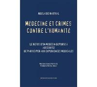 Médecine et crimes contre l'humanité: Le refus d'un médecin, déporté à Auschwitz, de participer aux expériences médicales